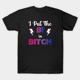 I Put The Bi In Bitch T-Shirt